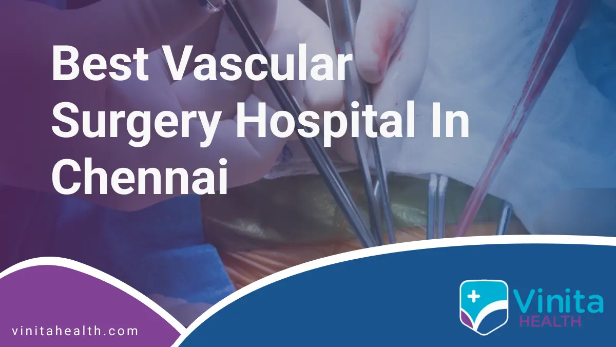 Best Vascular Surgery hospital in Chennai