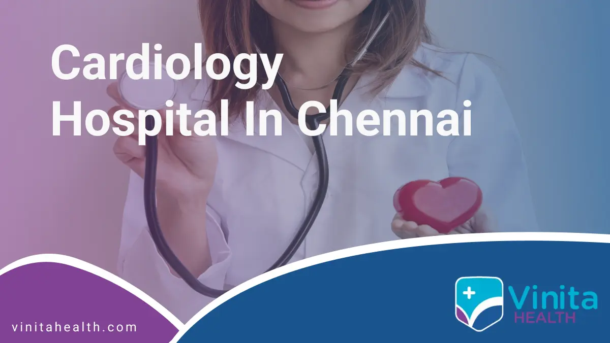Cardiology Hospital In Chennai