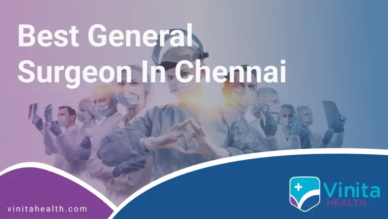 Best General Surgeon in Chennai | Vinita Hospital
