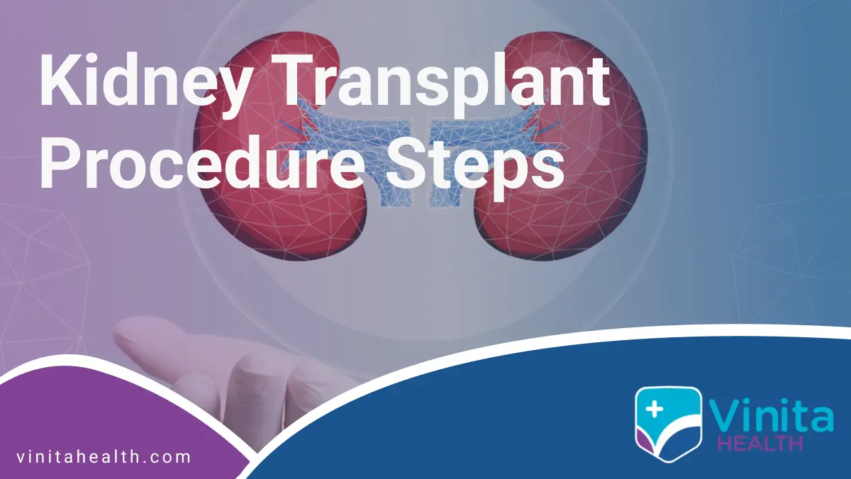 Kidney Transplant Procedure Steps | Vinita Hospital