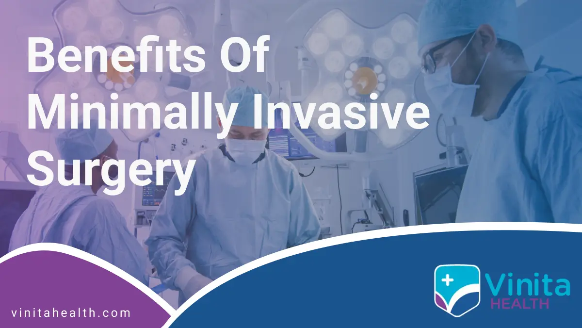 Benefits of Minimally Invasive Surgery | Vinita Hospital